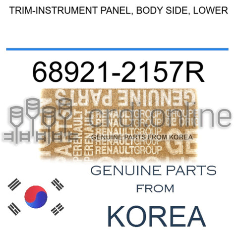 TRIM-INSTRUMENT PANEL, BODY SIDE, LOWER [ORIGINAL] 68921-2157R 689212157R 68921 2157R