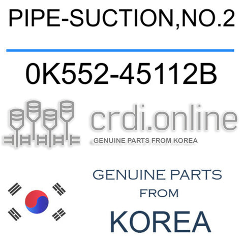 PIPE-SUCTION,NO.2 0K552-45112B 0K55245112B 0K552 45112B