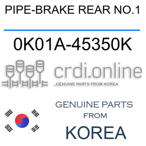 PIPE-BRAKE REAR NO.1 0K01A-45350K 0K01A45350K 0K01A 45350K