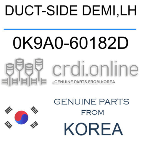 DUCT-SIDE DEMI,LH 0K9A0-60182D 0K9A060182D 0K9A0 60182D