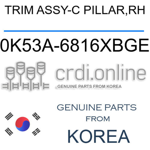 TRIM ASSY-C PILLAR,RH [ORIGINAL] 0K53A-6816XBGE 0K53A6816XBGE 0K53A 6816XBGE