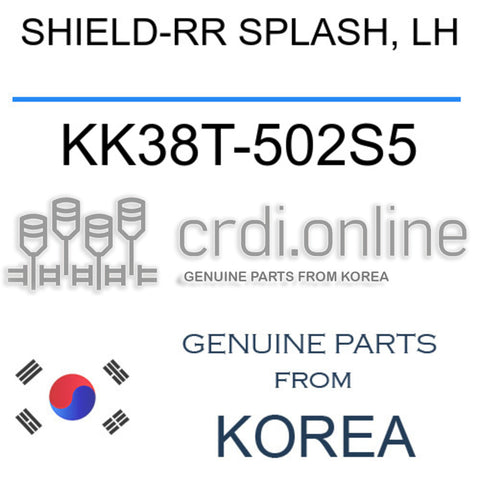 SHIELD-RR SPLASH, LH KK38T-502S5 KK38T502S5 KK38T 502S5