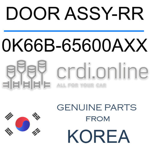 DOOR ASSY-RR [ORIGINAL] 0K66B-65600AXX 0K66B65600AXX 0K66B 65600AXX