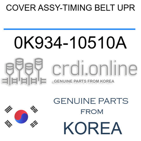 COVER ASSY-TIMING BELT UPR [ORIGINAL] 0K934-10510A 0K93410510A 0K934 10510A