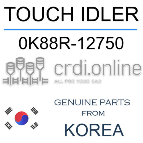 TOUCH IDLER 0K88R-12750 0K88R12750 0K88R 12750