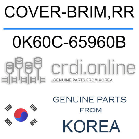 COVER-BRIM,RR [ORIGINAL] 0K60C-65960B 0K60C65960B 0K60C 65960B