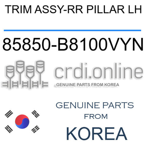 TRIM ASSY-RR PILLAR LH 85850-B8100VYN 85850B8100VYN 85850 B8100VYN