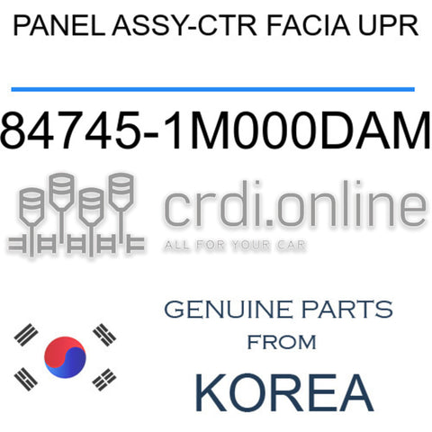 [ORIGINAL] PANEL ASSY-CTR FACIA UPR 84745-1M000DAM 847451M000DAM 84745 1M000DAM