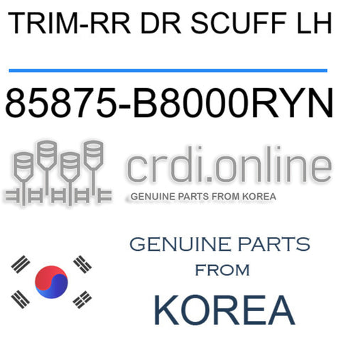 TRIM-RR DR SCUFF LH [ORIGINAL] 85875-B8000RYN 85875B8000RYN 85875 B8000RYN