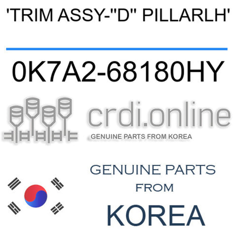 'TRIM ASSY-''D'' PILLARLH' 0K7A2-68180HY 0K7A268180HY 0K7A2 68180HY
