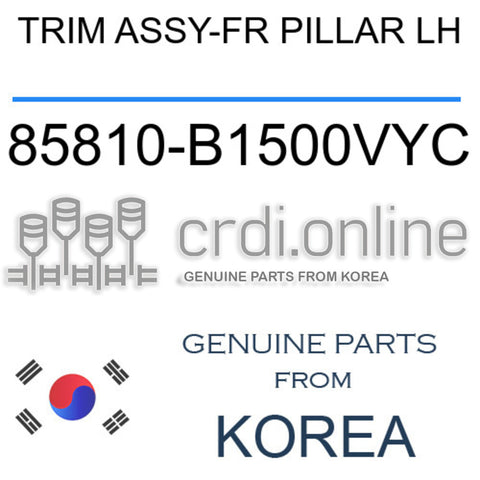 TRIM ASSY-FR PILLAR LH [ORIGINAL] 85810-B1500VYC 85810B1500VYC 85810 B1500VYC