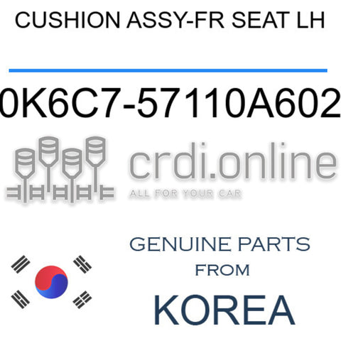 CUSHION ASSY-FR SEAT LH [ORIGINAL] 0K6C7-57110A602 0K6C757110A602 0K6C7 57110A602