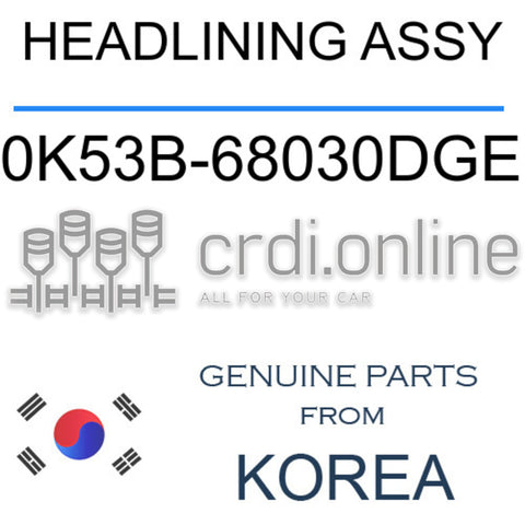 HEADLINING ASSY [ORIGINAL] 0K53B-68030DGE 0K53B68030DGE 0K53B 68030DGE