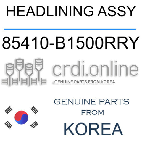 HEADLINING ASSY [ORIGINAL] 85410-B1500RRY 85410B1500RRY 85410 B1500RRY