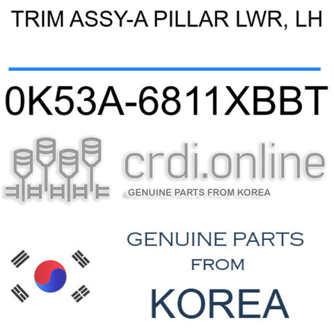 TRIM ASSY-A PILLAR LWR, LH 0K53A-6811XBBT 0K53A6811XBBT 0K53A 6811XBBT