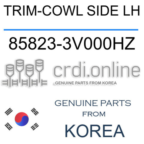 TRIM-COWL SIDE LH [ORIGINAL] 85823-3V000HZ 858233V000HZ 85823 3V000HZ