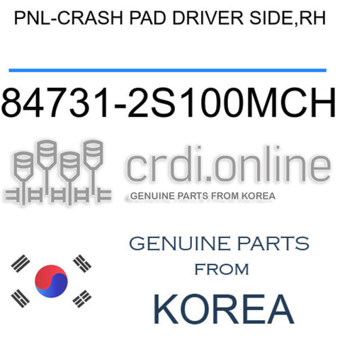 PNL-CRASH PAD DRIVER SIDE,RH [ORIGINAL] 84731-2S100MCH 847312S100MCH 84731 2S100MCH
