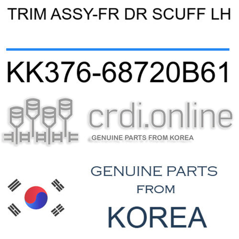 TRIM ASSY-FR DR SCUFF LH [ORIGINAL] KK376-68720B61 KK37668720B61 KK376 68720B61