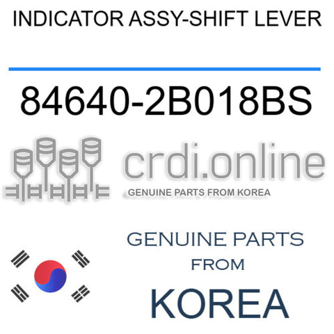 INDICATOR ASSY-SHIFT LEVER [ORIGINAL] 84640-2B018BS 846402B018BS 84640 2B018BS