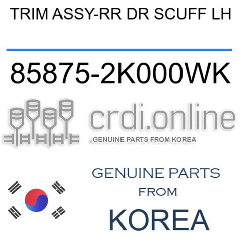 TRIM ASSY-RR DR SCUFF LH [ORIGINAL] 85875-2K000WK 858752K000WK 85875 2K000WK