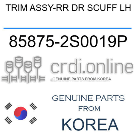 TRIM ASSY-RR DR SCUFF LH [ORIGINAL] 85875-2S0019P 858752S0019P 85875 2S0019P