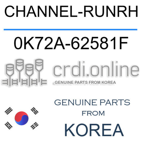 CHANNEL-RUNRH 0K72A-62581F 0K72A62581F 0K72A 62581F