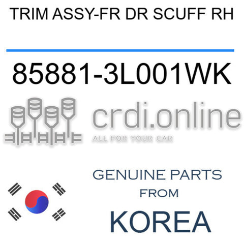 TRIM ASSY-FR DR SCUFF RH 85881-3L001WK 858813L001WK 85881 3L001WK