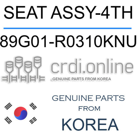 SEAT ASSY-4TH [ORIGINAL] 89G01-R0310KNU 89G01R0310KNU 89G01 R0310KNU