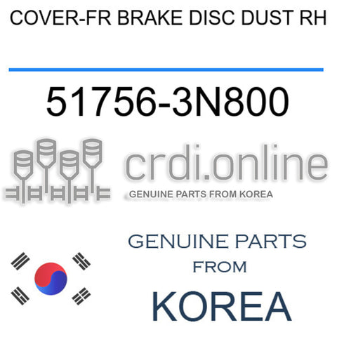 COVER-FR BRAKE DISC DUST RH [ORIGINAL] 51756-3N800 517563N800 51756 3N800