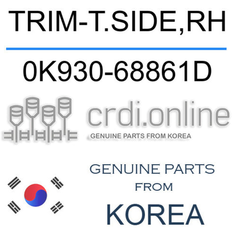 TRIM-T.SIDE,RH [ORIGINAL] 0K930-68861D 0K93068861D 0K930 68861D