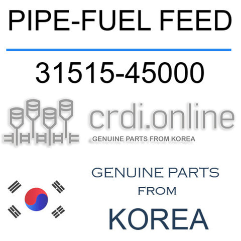 PIPE-FUEL FEED 31515-45000 3151545000 31515 45000