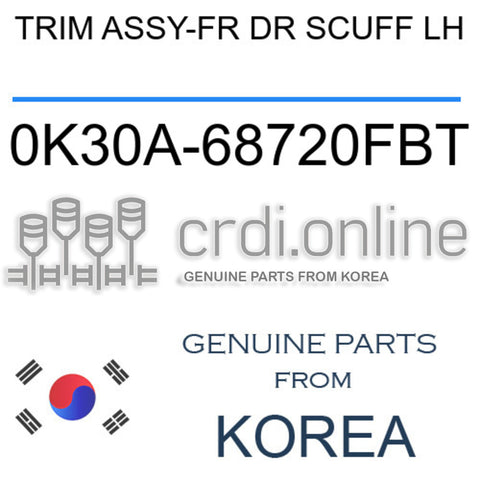 TRIM ASSY-FR DR SCUFF LH 0K30A-68720FBT 0K30A68720FBT 0K30A 68720FBT