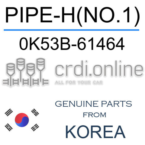 PIPE-H(NO.1) [ORIGINAL] 0K53B-61464 0K53B61464 0K53B 61464