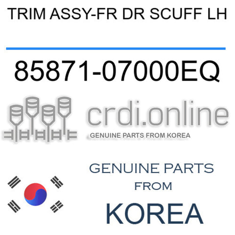 TRIM ASSY-FR DR SCUFF LH [ORIGINAL] 85871-07000EQ 8587107000EQ 85871 07000EQ