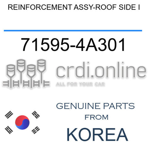 REINFORCEMENT ASSY-ROOF SIDE I [ORIGINAL] 71595-4A301 715954A301 71595 4A301