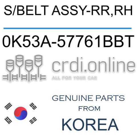 S/BELT ASSY-RR,RH [ORIGINAL] 0K53A-57761BBT 0K53A57761BBT 0K53A 57761BBT