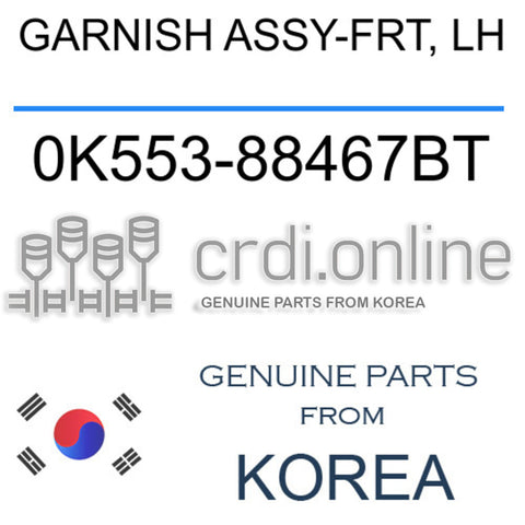 GARNISH ASSY-FRT, LH 0K553-88467BT 0K55388467BT 0K553 88467BT