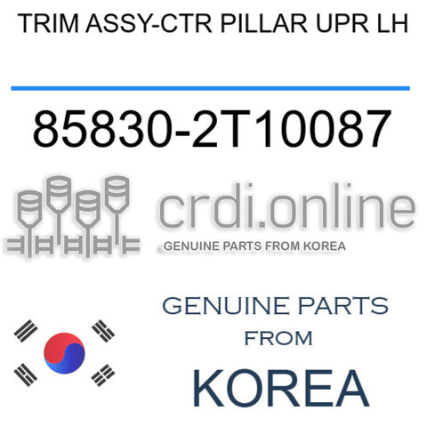 TRIM ASSY-CTR PILLAR UPR LH [ORIGINAL] 85830-2T10087 858302T10087 85830 2T10087