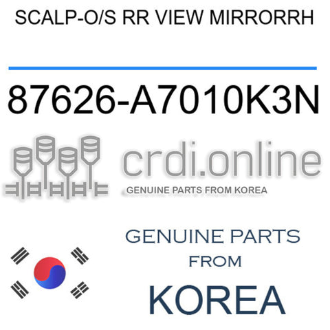 SCALP-O/S RR VIEW MIRRORRH [ORIGINAL] 87626-A7010K3N 87626A7010K3N 87626 A7010K3N