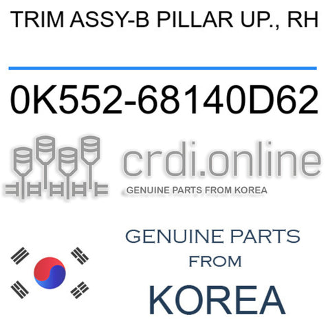 TRIM ASSY-B PILLAR UP., RH [ORIGINAL] 0K552-68140D62 0K55268140D62 0K552 68140D62