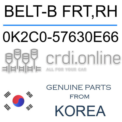 BELT-B FRT,RH 0K2C0-57630E66 0K2C057630E66 0K2C0 57630E66