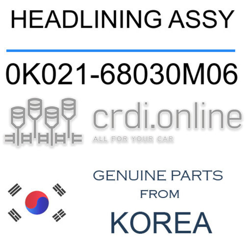 HEADLINING ASSY [ORIGINAL] 0K021-68030M06 0K02168030M06 0K021 68030M06