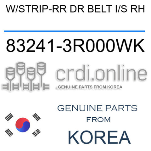 W/STRIP-RR DR BELT I/S RH [ORIGINAL] 83241-3R000WK 832413R000WK 83241 3R000WK
