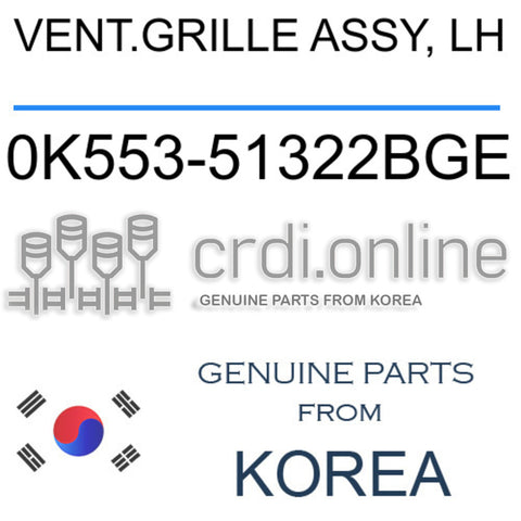 VENT.GRILLE ASSY, LH [ORIGINAL] 0K553-51322BGE 0K55351322BGE 0K553 51322BGE