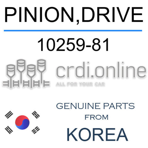 PINION,DRIVE [ORIGINAL] 10259-81 1025981 10259 81