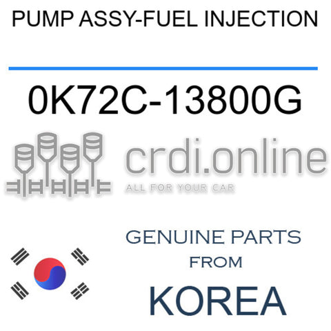 PUMP ASSY-FUEL INJECTION 0K72C-13800G 0K72C13800G 0K72C 13800G