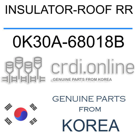 INSULATOR-ROOF RR [ORIGINAL] 0K30A-68018B 0K30A68018B 0K30A 68018B