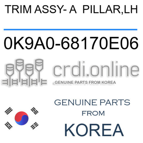 TRIM ASSY- A  PILLAR,LH [ORIGINAL] 0K9A0-68170E06 0K9A068170E06 0K9A0 68170E06