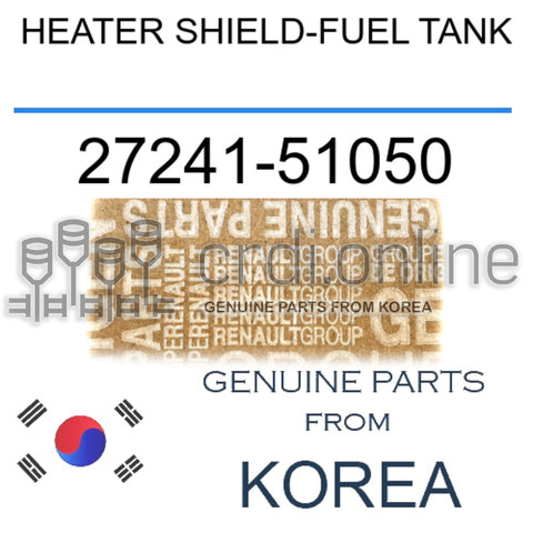 HEATER SHIELD-FUEL TANK [ORIGINAL] 27241-51050 2724151050 27241 51050