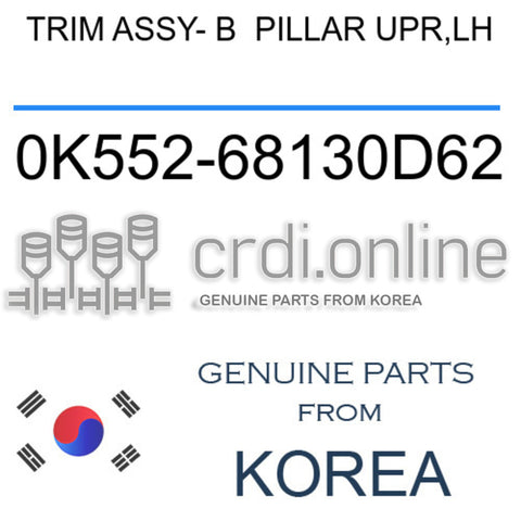TRIM ASSY- B  PILLAR UPR,LH [ORIGINAL] 0K552-68130D62 0K55268130D62 0K552 68130D62